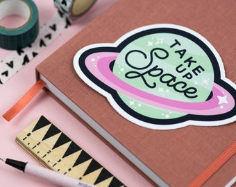 Take Up Space Sticker: Feminist Quote, Body Positive Vinyl Decal