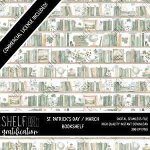 May include: A digital seamless file featuring a watercolor bookshelf design. The shelves are filled with books, globes, and framed pictures in shades of green and beige. The text "ST. PATRICK'S DAY / MARCH BOOKSHELF" is included.