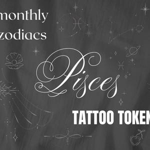 May include: A dark gray background features white text and illustrations. The word "Pisces" is in elegant script, with "Tattoo Token" below. The words "monthly zodiacs" are at the top. Constellation and star designs are scattered around the text.