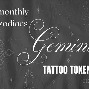 May include: A dark gray background with white text and decorative star and floral designs. The word "Gemini" is prominently displayed in a stylized font, with the words "monthly zodiacs" above and "Tattoo Token" below. The word "Gemini" is also repeated at the bottom.