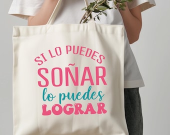Si Lo Puedes Soñar Tote Bag, Latina Motivational Gift, Spanish Quote Bag, Empowerment Tote, Latina Woman Bag, Dream Big Gift