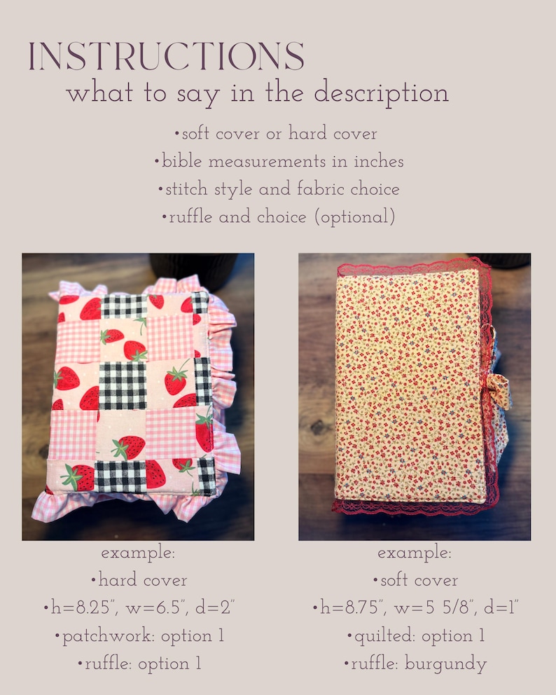 May include: Two examples of bible covers are shown. One is a hard cover with a patchwork design of strawberries and gingham, measuring 8.25" high, 6.5" wide, and 2" deep. The other is a soft cover with a floral pattern, measuring 8.75" high, 5 5/8" wide, and 1" deep.