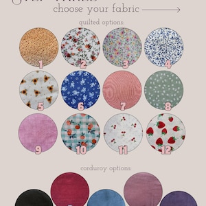 May include: Image showing fabric options for selection. The text reads "STEP THREE choose your fabric". Quilted options include floral, polka dot, and fruit patterns. Corduroy options are also displayed in various colors.
