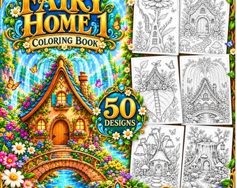 May include: A coloring book titled Fairy Home 1 featuring 50 designs. The cover displays a colorful illustration of a cottage with a bridge over a stream, surrounded by flowers and butterflies. Six black and white line art pages are shown.