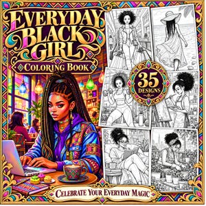 May include: A coloring book titled Everyday Black Girl featuring a colorful cover with a person using a laptop, surrounded by five black and white line art illustrations of various activities, with a circular badge stating 35 designs.