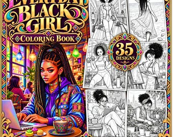Op de afbeelding: Een kleurboek getiteld Everyday Black Girl met een kleurrijke omslag met een persoon achter een laptop, omringd door vijf zwart-wit lijntekeningen en een cirkelvormig embleem met de tekst 35 designs.