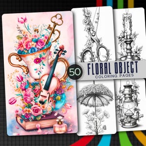 May include: A digital collection of 50 floral object colouring pages featuring a large, colourful illustration of a violin, a teacup, a key, and a book, alongside black and white line art designs of scissors, a candle, an umbrella, and a lantern.