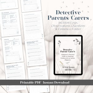 May include: A digital download featuring printable PDF documents for parents and carers. The documents include incident logs, observation journals, and a guide for gathering evidence for an autism diagnosis. The title is "Detective Parents/Carers".