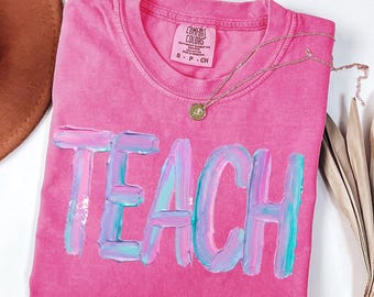 Comfort Colors® Teach Shirt, Teacher Shirt, Back to School Tee, Teacher Gift, School Shirt, Teacher Life Shirt, Teacher Appreciation