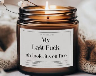 Funny Swear Candle Gift, Last F**k It's On Fire, Soy Wax Candle