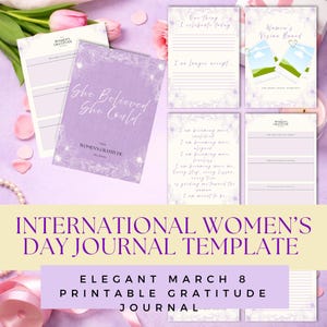 May include: A collection of printable journal templates with a floral design. The journals are in shades of purple and white, with text that reads "She Believed She Could" and "International Women's Day Journal Template". The journals are designed for gratitude and self-reflection.