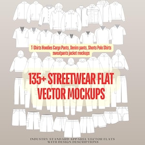 May include: A collection of black and white line art apparel templates including hoodies, jackets, polo shirts, cargo pants, and shorts. The text reads 135+ STREETWEAR FLAT VECTOR MOCKUPS, T-Shirts Hoodies Cargo Pants, Denim pants, Shorts Polo Shirts sweatpants jacket mockups, and INDUSTRY STANDARD APPAREL VECTOR FLATS WITH DESIGN DESCRIPTIONS.