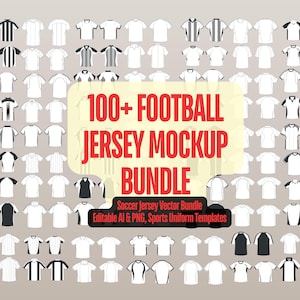 Könnte beinhalten: Eine digitale Sammlung von über 100 Fußballtrikot-Vorlagen mit verschiedenen weißen, schwarzen und gestreiften Designs. Der zentrale Text lautet 100+ FOOTBALL JERSEY MOCKUP BUNDLE, ergänzt durch Soccer Jersey Vector Bundle, Editable AI & PNG.