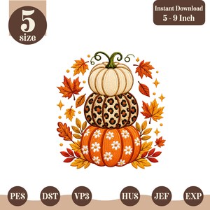 May include: An embroidery design featuring a stack of three pumpkins surrounded by autumn leaves. The top pumpkin is cream, the middle has a leopard print, and the bottom is orange with white daisies. Text includes 5 size and 5-9 Inch.