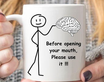Please use your Brain, Funny Office Mug, Sarcastic Coffee Cup, Humorous Gift for Him or Her.