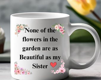 Sister Coffee Mug, Floral Garden Design, Sister Birthday Gift