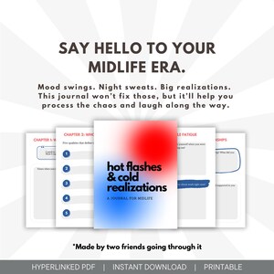May include: A journal titled "hot flashes & cold realizations" with a red and blue gradient cover. The journal is for midlife and includes prompts for self-reflection. The image also includes the text "Say hello to your midlife era."