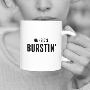 Ma Heid&#39;s Burstin&#39; Scottish Mug