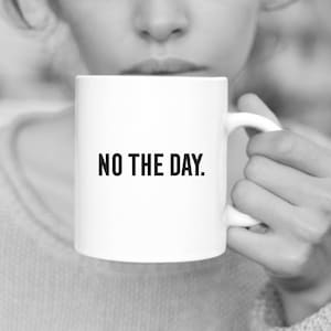 NO THE DAY Scottish Mug