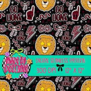 May include: A digital seamless pattern on a black background featuring lions with star-shaped eyes, maroon lightning bolts, bows, and the text "GO LIONS". The pattern also includes a "Made by Destinee" logo and the text "300 DPI 12" x 12".