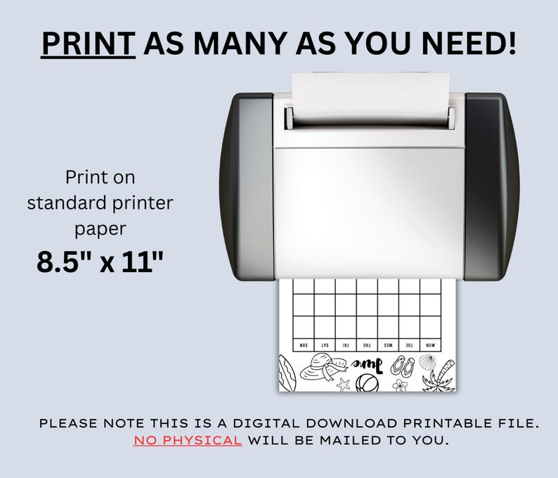 May include: A printer printing a black and white calendar page. The text on the page reads "June" and includes summer-themed illustrations. The paper size is 8.5" x 11". The text at the top says "Print as many as you need!"