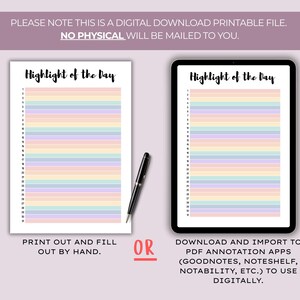 May include: A digital download printable file with the text "Highlight of the Day". The image shows a printed page and a tablet screen, both displaying a colorful, lined template for daily highlights. The text "NO PHYSICAL WILL BE MAILED TO YOU" is also present.