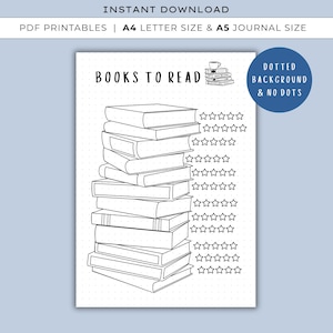 May include: A black and white printable journal page with the text "BOOKS TO READ" and a stack of books. The page includes a star rating system and the text "DOTTED BACKGROUND & NO DOTS". The page is available in A4, Letter, and A5 sizes.
