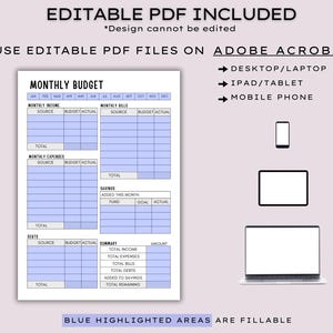 May include: A printable monthly budget template with blue highlighted fillable areas. The document includes sections for income, expenses, bills, savings, and debts. The text reads "EDITABLE PDF INCLUDED" and "USE EDITABLE PDF FILES ON ADOBE ACROBAT". Icons for desktop, tablet, and mobile phone are included.