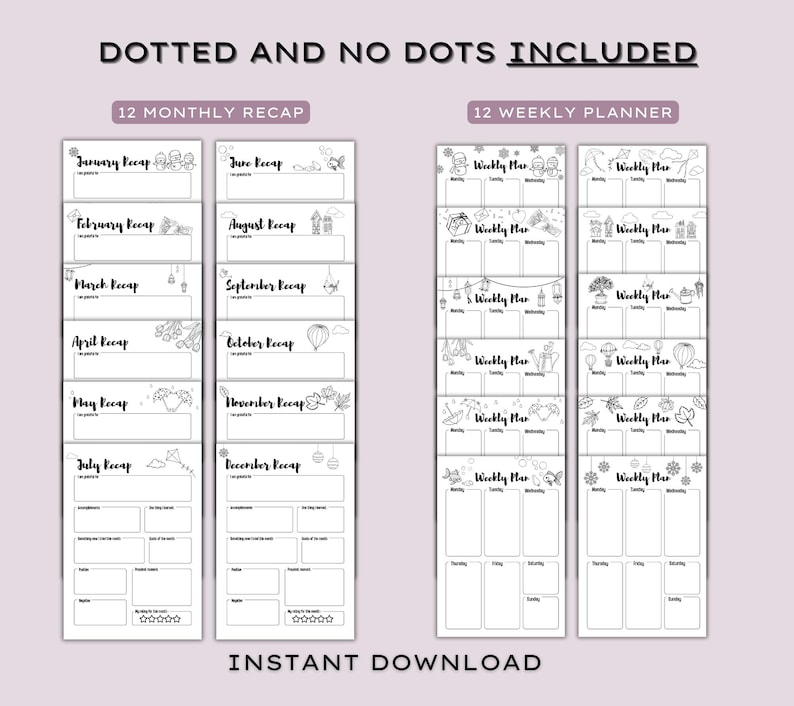 May include: A digital download featuring a 12-month recap and a 12-weekly planner. The planner includes sections for each month and week, with space for notes and gratitude. The text "DOTTED AND NO DOTS INCLUDED" and "INSTANT DOWNLOAD" are visible.