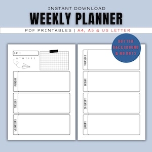 May include: A black and white weekly planner with the text "WEEKLY PLANNER" and "PDF PRINTABLES | A4, A5 & US LETTER". The planner includes sections for each day of the week, a date section, and a small grid.