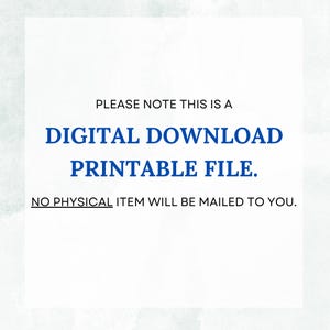 May include: White background with blue text stating "PLEASE NOTE THIS IS A DIGITAL DOWNLOAD PRINTABLE FILE. NO PHYSICAL ITEM WILL BE MAILED TO YOU."