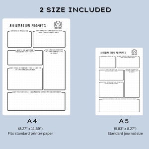 May include: Two printable affirmation prompt sheets are shown, one A4 size (8.27 x 11.69 inches) and one A5 size (5.83 x 8.27 inches). Each sheet has prompts for self-reflection, with space for writing. The text "2 SIZE INCLUDED" is at the top.