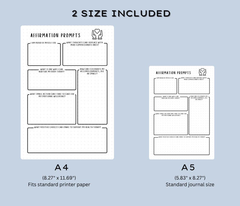 May include: Two printable affirmation prompt sheets are shown, one A4 size (8.27 x 11.69 inches) and one A5 size (5.83 x 8.27 inches). Each sheet has prompts for self-reflection, with space for writing. The text "2 SIZE INCLUDED" is at the top.