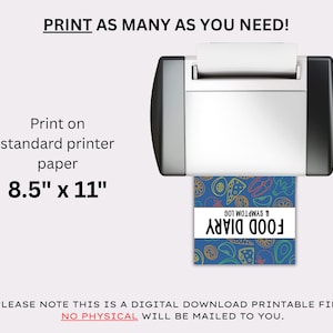 May include: A printer is shown with a printed sheet of paper. The paper is a food diary and symptom log. The text on the paper reads "FOOD DIARY & SYMPTOM LOG". The paper size is 8.5" x 11". The text at the top says "PRINT AS MANY AS YOU NEED!"