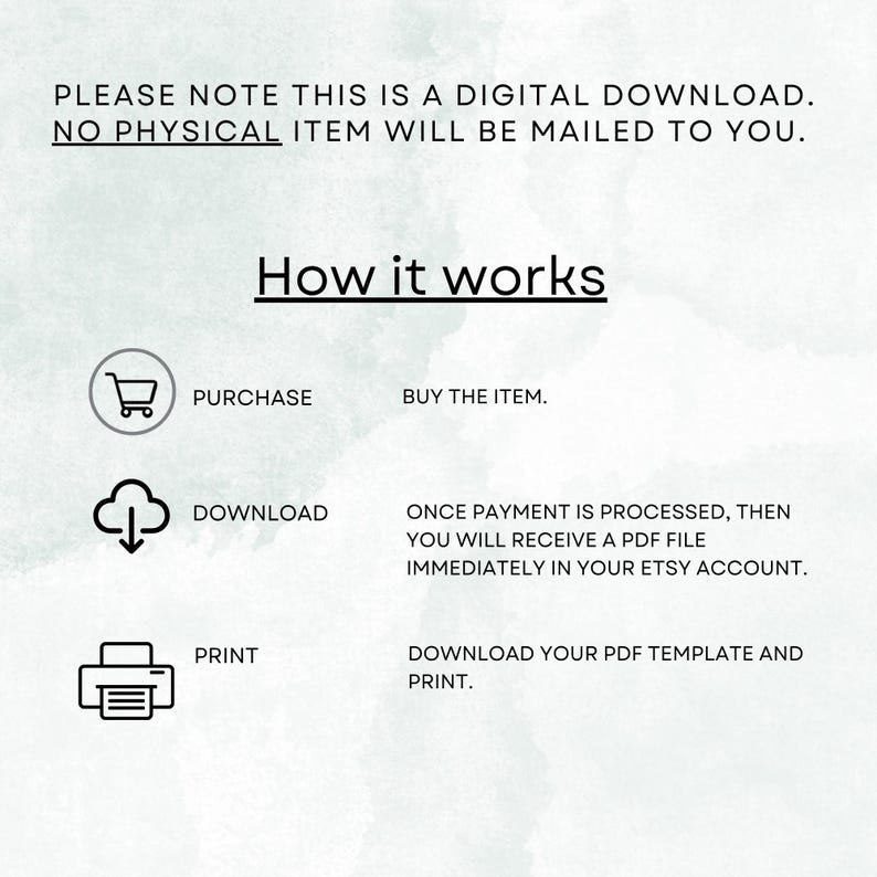 May include: A digital download graphic with instructions on how to purchase, download, and print a PDF file. The text reads "How it works" with icons for each step: purchase, download, and print. The background has a watercolor wash.