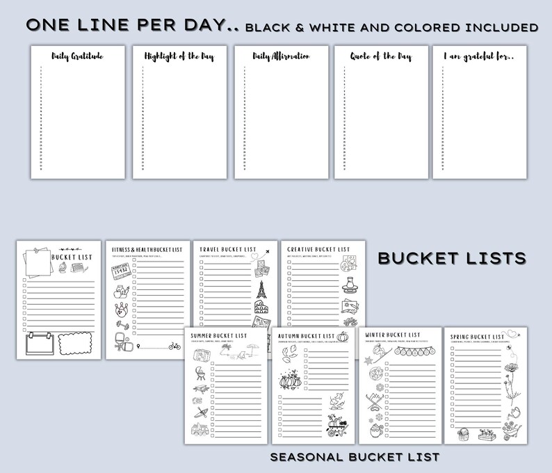 May include: A collection of printable planner pages with the text "ONE LINE PER DAY.. BLACK & WHITE AND COLORED INCLUDED." The pages include daily gratitude, bucket lists, and seasonal bucket lists, all in black and white.