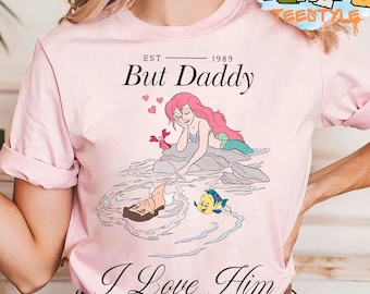 But Daddy I Love Him T-Shirt, Crop Top, Disney The Little Mermaid Ariel Princess, Flounder Sebastian Tee, Magic Kingdom Girl Trip 2025