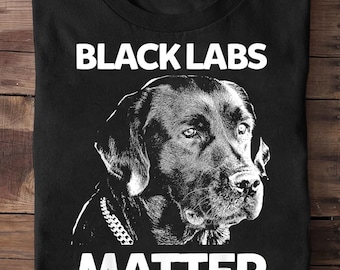 Funny Black Labs Matter Labrador Lab Mens Womens Labrador Retriever, Labrador Retriever, Black Labrador Mom, Lab Mama Gift,Black Labrador