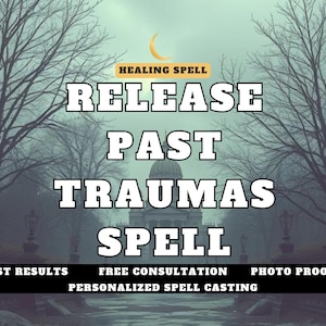 May include: An image with a misty, atmospheric background featuring bare trees and a building. Text overlay reads "Healing Spell: Release Past Traumas Spell." Additional text includes "Fast Results," "Free Consultation," and "Photo Proof."