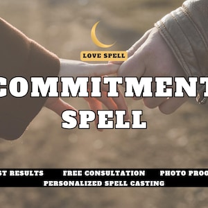 May include: Image features two hands clasped together, with the words "COMMITMENT SPELL" in bold white letters. A crescent moon and the words "LOVE SPELL" are in a gold banner. Additional text at the bottom reads "FAST RESULTS, FREE CONSULTATION, PHOTO PROOF, PERSONALIZED SPELL CASTING."