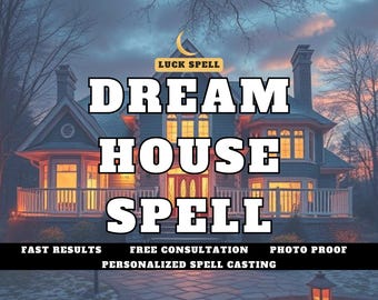 Puede incluir: Un gráfico con el texto "Dream House Spell" en letras blancas en negrita sobre una imagen de fondo de una gran casa al atardecer. El texto "Luck Spell" está en un círculo amarillo sobre el texto principal. Debajo del texto principal están las palabras "Fast Results", "Free Consultation", "Personalized Spell Casting" y "Photo Proof" en texto negro.