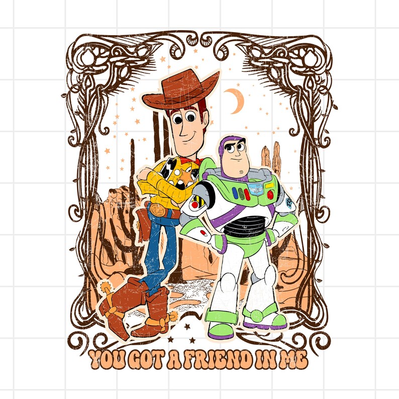 May include: A vintage-style illustration of Woody and Buzz Lightyear from the Toy Story franchise. The characters are standing together in a desert landscape with cacti and a starry sky. The text "You got a friend in me" is written below the characters.