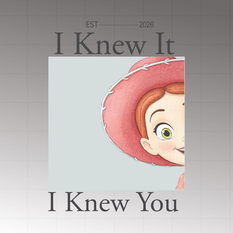 May include: A graphic print featuring the text EST 2026 I Knew It I Knew You with a partial illustration of a character wearing a red cowboy hat and having red hair. The character has large eyes and a light complexion, set against a light background.