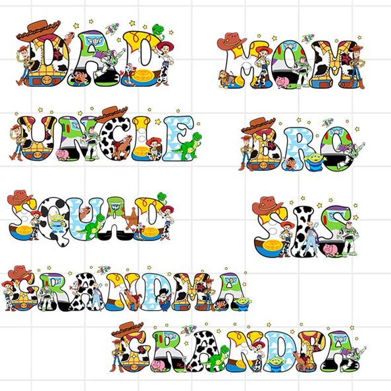 May include: Toy Story themed alphabet letters with characters from the movie. The letters spell out "DAD", "MOM", "UNCLE", "BRO", "SQUAD", "SIS", "GRANDMA", and "GRANDPA".