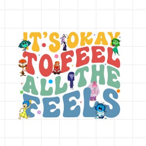 May include: A colorful graphic with the text "IT'S OKAY TO FEEL ALL THE FEELS" in various bubble letters. The image features cartoon characters representing different emotions, set against a white background.