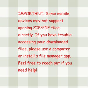 May include: A digital graphic on a light green and white checkered background. The red text reads: "IMPORTANT: Some mobile devices may not support opening ZIP/PDF files directly. If you have trouble accessing your downloaded files, please use a computer or install a file manager app. Feel free to reach out if you need help!"