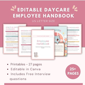 May include: A pink and white employee handbook with the text "Editable Daycare Employee Handbook" and "US Letter Size." The handbook includes pages on health and safety, mission statements, and procedures. The image also includes the text "Printables - 27 pages," "Editable in Canva," and "Includes Free Interview questions."
