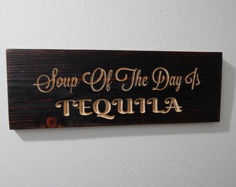 Soup of the day is " Tequila "