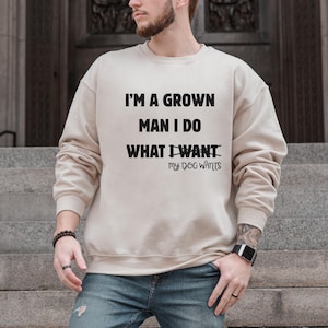 Sweatshirt hond vader, cadeau voor hondenvader, hondenliefhebber shirt mannen, grappige hondenvader, cadeau voor verjaardag, ik ben een volwassen man hondenbezitter, vaderdagcadeau