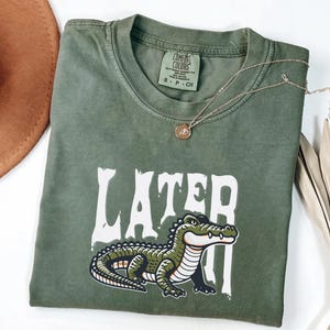 Comfort Colors® Later Gator Shirt, Funny Alligator Shirt, Southern Saying Tee, Retro Gator Shirt, Florida Graphic Tee,Sarcastic Animal Shirt